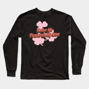 mother life powered by love Long Sleeve T-Shirt